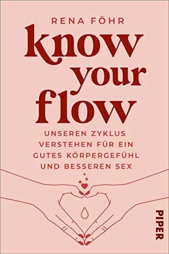 Produktbild: Know Your Flow: Unseren Zyklus verstehen für ein gutes Körpergefühl und besseren Sex