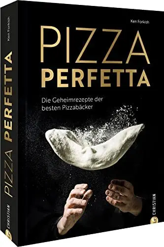 Produktbild: Kochbuch Italien – Pizza perfetta: Die Geheimrezepte der besten Pizzabäcker. So gelingt die perfekte Pizza zuhause.