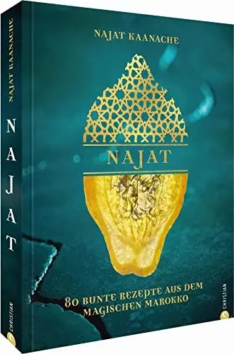 Produktbild: Kochbuch: Najat - 80 bunte Rezepte & Geschichten aus Marokko. Najat Kaanache, die beste marokkanische Köchin der Welt, präsentiert die Highlights aus ... & Geschichten aus dem magischen Marokko