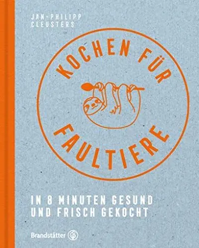 Produktbild: Kochen für Faultiere - In 8 Minuten gesund und frisch gekocht