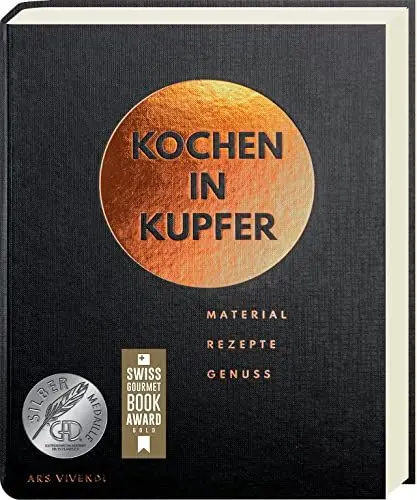 Produktbild: Kochen in Kupfer: Material - Rezepte - Genuss - Kochen im Kupferkochtopf - GAD 2021 Silbermedaille - Swiss Gourmet Book Award 2021 Gold