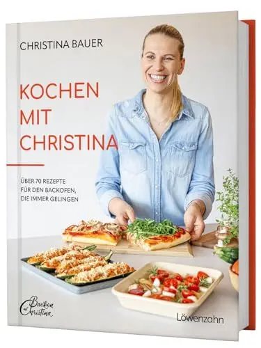 Produktbild: Kochen mit Christina: Über 70 Rezepte für den Backofen, die immer gelingen. Praktische Tipps für vielfältige Ofengerichte