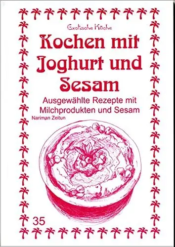 Produktbild: Kochen mit Joghurt und Sesam: Ausgewählte Rezepte mit Milchprodukten und Sesam (Exotische Küche)