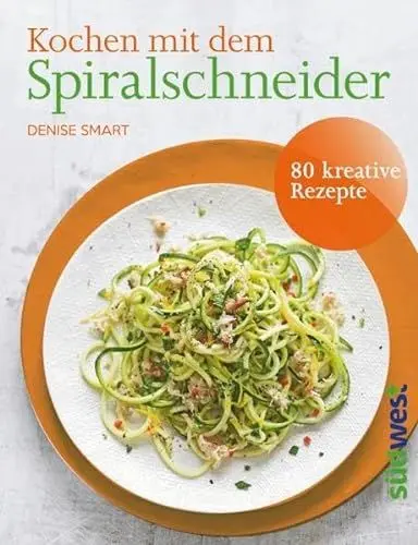 Produktbild: Kochen mit dem Spiralschneider: 80 kreative Rezepte