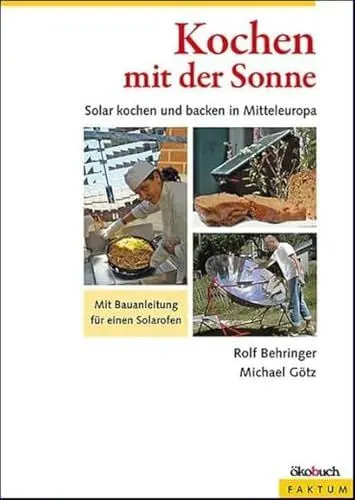 Produktbild: Kochen mit der Sonne: Solar kochen und backen in Mitteleuropa: Solar kochen und backen in Mitteleuropa. Mit Bauanleitung für einen Solarofen