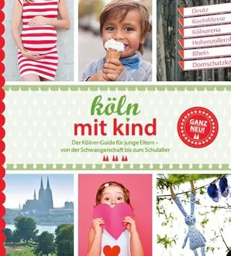 Produktbild: Köln mit Kind: Der Kölner Guide für junge Eltern - von der Schwangerschaft bis zum Schultalter