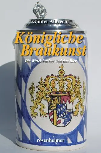 Produktbild: Königliche Braukunst - Die Wittelsbacher und das Bier