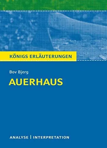 Produktbild: Königs Erläuterungen: Auerhaus von Bov Bjerg.: Textanalyse und Interpretation mit ausführlicher Inhaltsangabe und Abituraufgaben mit Lösungen