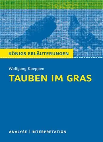 Produktbild: Königs Erläuterungen: Textanalyse und Interpretation zu Koeppen. Tauben im Gras. Alle erforderlichen Infos für Abitur, Matura, Klausur und Referat plus Musteraufgaben mit Lösungen
