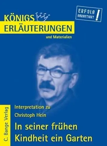 Produktbild: Königs Erläuterungen und Materialien: Interpretation zu Christoph Hein. In seiner frühen Kindheit ein Garten