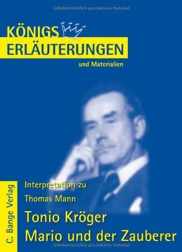 Produktbild: Königs Erläuterungen und Materialien, Interpretation zu T. Mann. Tonio Kröger - Mario und der Zauberer. Lektüre- und Interpretationshilfe