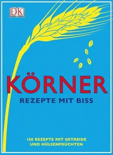 Produktbild: Körner – Rezepte mit Biss: 150 Rezepte mit Getreide und Hülsenfrüchten