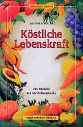 Produktbild: Köstliche Lebenskraft: 235 Rezepte für die Rohkostküche (Gourmet Natur)