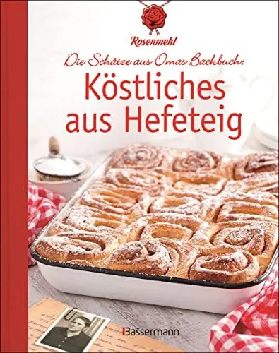 Produktbild: Köstliches aus Hefeteig. Schätze aus Omas Backbuch. 86 fast vergessene Backrezepte: Von den Rosenmehl-Expert*innen ausgewählte, überprüfte und nachgebackene Familienrezepte