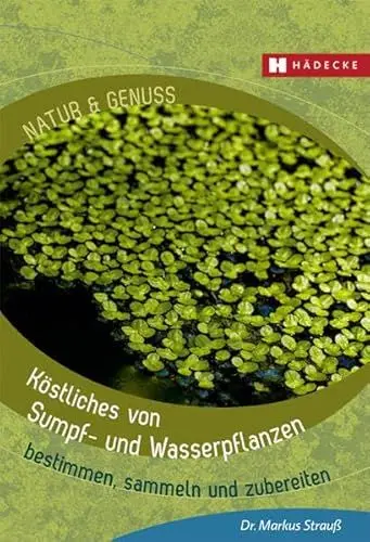 Produktbild: Köstliches von Sumpf- und Wasserpflanzen: bestimmen, sammeln und zubereiten (Natur & Genuss)