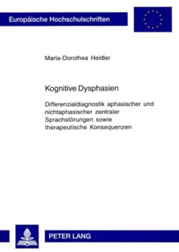 Produktbild: Kognitive Dysphasien: Differenzialdiagnostik aphasischer und nichtaphasischer zentraler Sprachstörungen sowie therapeutische Konsequenzen (Europäische ... Universitaires Européennes, Band 743)