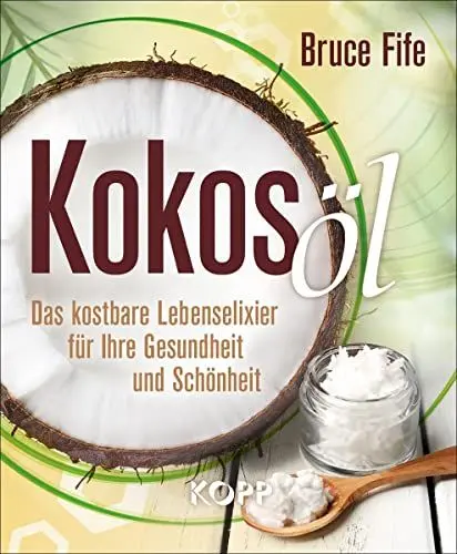 Produktbild: Kokosöl: Das kostbare Lebenselixier für Ihre Gesundheit und Schönheit