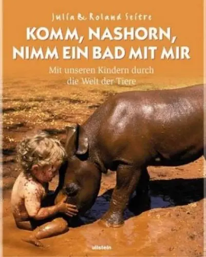 Produktbild: Komm, Nashorn, nimm ein Bad mit mir: Mit unseren Kindern durch die Welt der Tiere