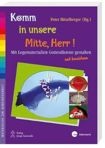 Produktbild: Komm in unsere Mitte, Herr!: Mit Legematerialien Gottesdienste gestalten und bereichern (Materialien zur Gemeindearbeit)