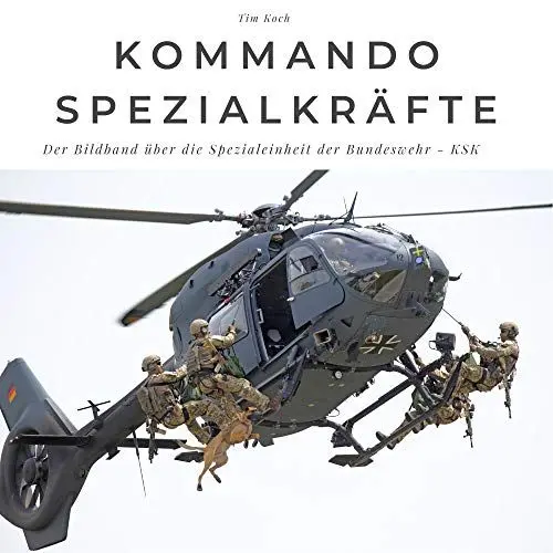 Produktbild: Kommando Spezialkräfte: Der Bildband über die Spezialeinheit der Bundeswehr KSK: Der Bildband über die Spezialeinheit der Bundeswehr KSK. Sonderausgabe, verfügbar nur bei Amazon