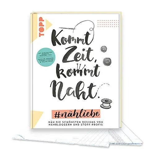 Produktbild: Kommt Zeit, kommt Naht. #nähliebe: Näh die schönsten Designs von Nähbloggern und Stoff-Profis. Mit exklusiven Schnittmustern von Pauline Dohmen, Cherry Picking & vielen mehr