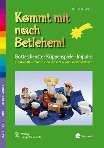 Produktbild: Kommt mit nach Betlehem!: Gottesdienste, Anspiele, Impulse - Kreative Bausteine für die Advents- und Weihnachtszeit (Materialien zur Gemeindearbeit)