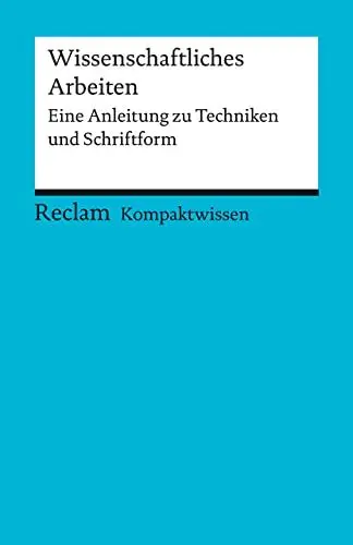 Produktbild: Kompaktwissen. Wissenschaftliches Arbeiten: Eine Anleitung zu Techniken und Schriftform (Reclams Universal-Bibliothek)