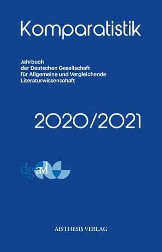 Produktbild: Komparatistik: 2020/2021 (Komparatistik: Jahrbuch der Deutschen Gesellschaft für Allgemeine und Vergleichende Literaturwissenschaft)