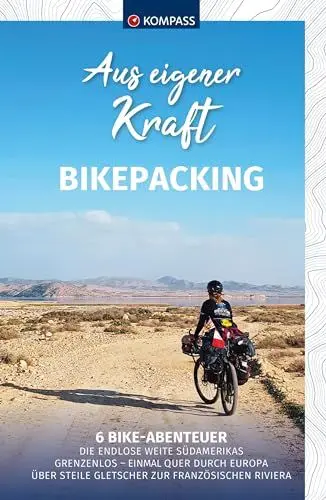 Produktbild: KOMPASS Aus eigener Kraft, Bikepacking: 6 Bike Abenteuer (KOMPASS Outdoor-Literatur, Band 1452)