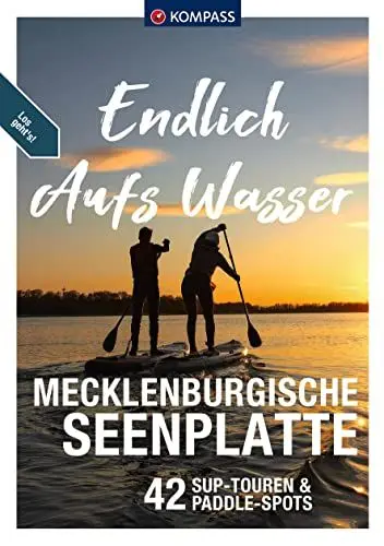 Produktbild: KOMPASS Endlich Aufs Wasser - Mecklenburgische Seenplatte: 44 SUP-Touren zum Nachpaddeln