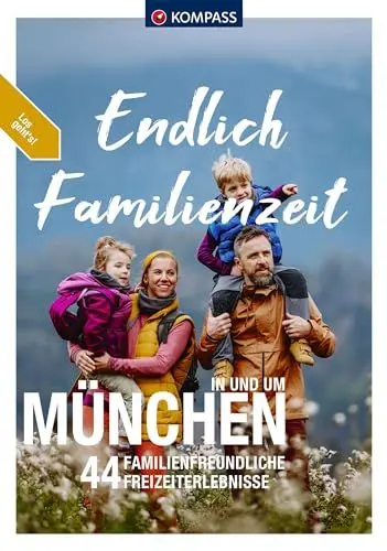 Produktbild: KOMPASS Endlich Familienzeit - in und um München: 44 Familienfreundliche Outdoorerlebnisse & Mikroabenteuer