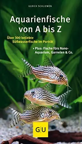 Produktbild: Aquarienfische von A bis Z: Über 300 beliebte Süßwasserfische im Porträt. Plus: Fische fürs Nano-Aquarium, Garnelen & Co. (GU Aquarium)