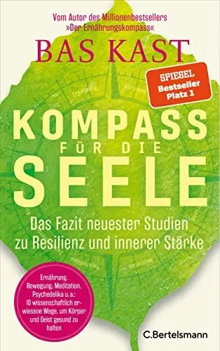 Produktbild: Kompass für die Seele: Das Fazit neuester Studien zu Resilienz und innerer Stärke - Ernährung, Bewegung, Meditation u.v.a.: 10 wissenschaftlich erwiesene Wege, um Körper und Geist gesund zu halten