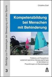 Produktbild: Kompetenzbildung bei Menschen mit Behinderung: Probleme und Perspektiven spielerisch-sportlicher Bewegungstherapie im Schnittfeld von Physiotherapie und Sportpädagogik