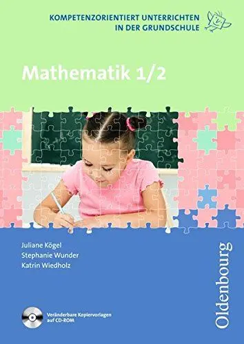 Produktbild: Kompetenzorientiert unterrichten in der Grundschule: Mathematik: 1. und 2. Schuljahr. Fachbuch mit Kopiervorlagen auf CD-ROM