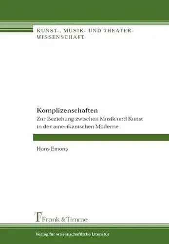 Produktbild: Komplizenschaften – Zur Beziehung zwischen Musik und Kunst in der amerikanischen Moderne (Kunst-, Musik- und Theaterwissenschaft)