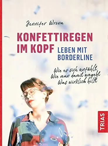 Produktbild: Konfettiregen im Kopf - Leben mit Borderline: Wie es sich anfühlt. Wie man damit umgeht. Was wirklich hilft.