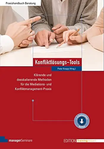 Produktbild: Konfliktlösungs-Tools: Klärende und deeskalierende Methoden für die Mediations- und Konfliktmanagement-Praxis (Edition Training aktuell)