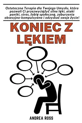 Produktbild: Koniec z lękiem: Ostateczna Terapia dla Twojego Umyslu, która pozwoli Ci przezwyciężyc silne lęki, ataki paniki, stres, fobię ... i odzyskac swoje życie!