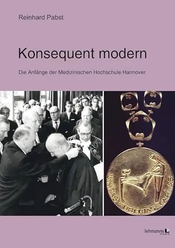 Produktbild: Konsequent modern: Die Anfänge der Medizinischen Hochschule Hannover