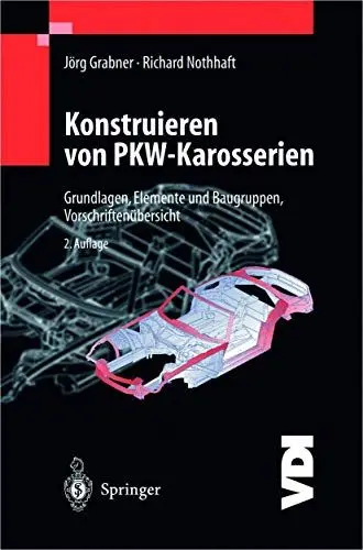Produktbild: Konstruieren von Pkw-Karosserien: Grundlagen, Elemente und Baugruppen, Vorschriftenübersicht, Beispiele mit CATIA V4 und V5 (VDI-Buch)