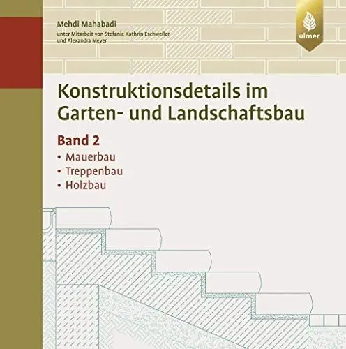 Produktbild: Konstruktionsdetails im Garten- und Landschaftsbau – Band 2: Mauerbau, Treppenbau, Holzbau