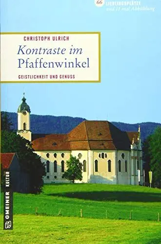 Produktbild: Kontraste im Pfaffenwinkel: Geistlichkeit und Genuss (Lieblingsplätze im GMEINER-Verlag)