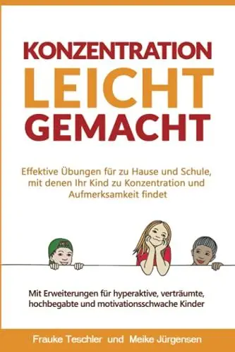 Produktbild: Konzentration leicht gemacht: Effektive Übungen für zu Hause und Schule, mit denen Ihr Kind zu Konzentration und Aufmerksamkeit findet