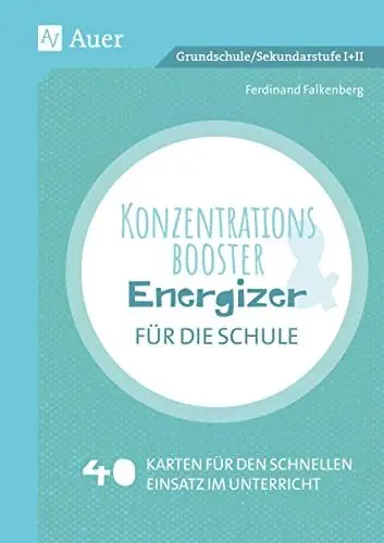 Produktbild: Konzentrationsbooster & Energizer für die Schule: 40 Karten für den schnellen Einsatz im Unterricht (Alle Klassenstufen)