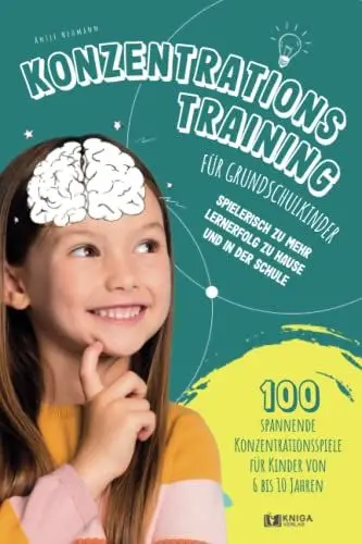 Produktbild: Konzentrationstraining für Grundschulkinder: spielerisch zu mehr Lernerfolg zu Hause und in der Schule - 100 spannende Konzentrationsspiele für Kinder von 6 bis 10 Jahren.