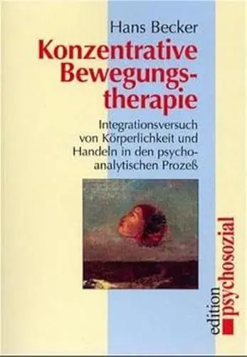 Produktbild: Konzentrative Bewegungstherapie: Integrationsversuch von Körperlichkeit und Handeln in den psychoanalytischen Prozess (edition psychosozial)
