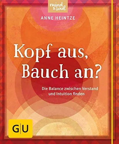 Produktbild: Kopf aus, Bauch an?: Die Balance zwischen Verstand und Intuition finden (GU Mind & Soul Kleiner Coach)