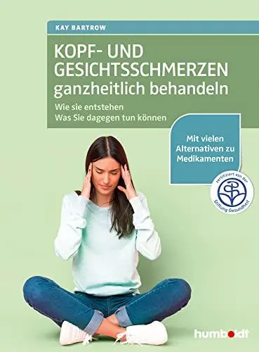 Produktbild: Kopf- und Gesichtsschmerzen ganzheitlich behandeln: Wie sie entstehen. Was Sie dagegen tun können. Mit vielen Alternativen zu Medikamenten. Zertifiziert von der Stiftung Gesundheit