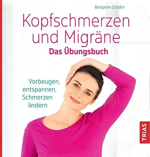 Produktbild: Kopfschmerzen und Migräne. Das Übungsbuch: Vorbeugen, entspannen, Schmerzen lindern